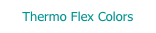 Thermo Flex Colors