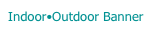 Indoor•Outdoor Banner