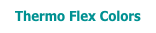 Thermo Flex Colors